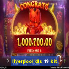 liverpool dls 19 kit